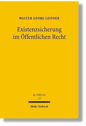 Existenzsicherung im Öffentlichen Recht de Walter Georg Leisner