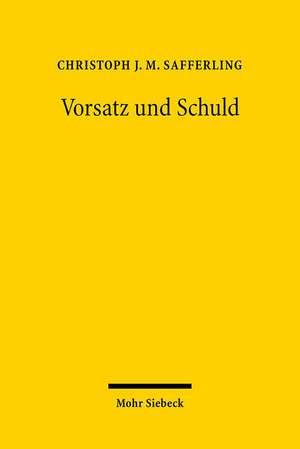 Vorsatz Und Schuld: Subjektive Taterelemente Im Deutschen Und Englischen Strafrecht de Christoph J. M. Safferling