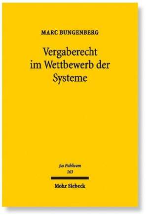 Vergaberecht im Wettbewerb der Systeme de Marc Bungenberg