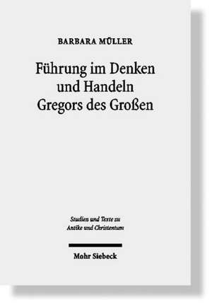 Führung im Denken und Handeln Gregors des Großen de Barbara Müller