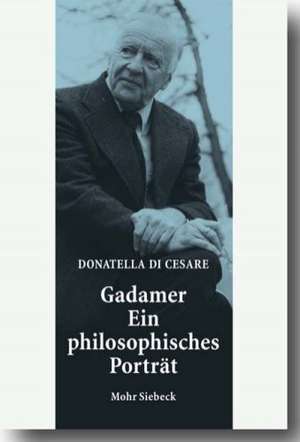 Gadamer - Ein Philosophisches Portrat: Parallelen in Uwg Und Bgb de Donatella Di Cesare