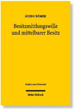 Besitzmittlungswille Und Mittelbarer Besitz: Allgemeine (Theoretische) Nationalokonomie. Vorlesungen 1894-1898 de Guido Bömer