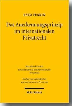 Das Anerkennungsprinzip im internationalen Privatrecht de Katja Funken