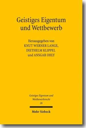 Geistiges Eigentum Und Wettbewerb: An Interdisciplinary and International Approach de Knut Werner Lange