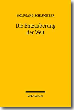 Die Entzauberung Der Welt: Sechs Studien Zu Max Weber de Wolfgang Schluchter