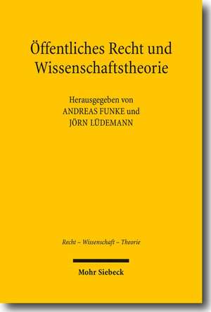 Offentliches Recht Und Wissenschaftstheorie: Symposium Im Max-Planck-Institut Fur Auslandisches Und Internationales Privatrecht Zu Ehren Von Ulrich Drobnig Am de Jörn Lüdemann