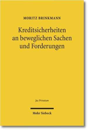 Kreditsicherheiten an beweglichen Sachen und Forderungen de Moritz Brinkmann