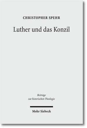 Luther und das Konzil de Christopher Spehr