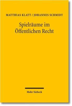 Spielraume Im Offentlichen Recht: Zur Abwagungslehre Der Prinzipientheorie de Matthias Klatt