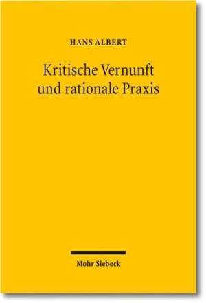 Kritische Vernunft Und Rationale Praxis: Zur Frage Der Bedeutung Der Geburt Fur Das Recht Des Kindes de Hans Albert