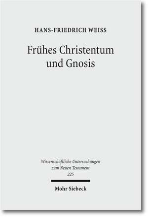 Frühes Christentum und Gnosis de Hans-Friedrich Weiß