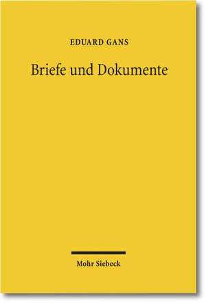 Briefe Und Dokumente: Untersuchungen Zur Judischen Freiheitsbewegung in Der Zeit Von Herodes I. Bis 70 N. Chr. de Eduard Gans