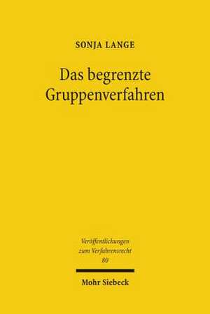 Das Begrenzte Gruppenverfahren: Konzeption Eines Verfahrens Zur Bewaltigung Von Grossschaden Auf Der Basis Des Kapitalanleger-Musterverfahrensgesetzes de Sonja Lange