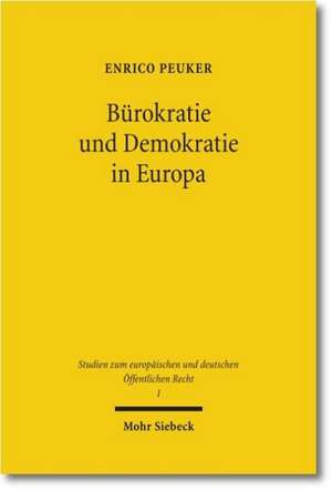 Burokratie Und Demokratie in Europa: Legitimitat Im Europaischen Verwaltungsverbund de Enrico Peuker