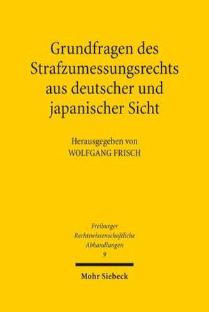 Grundfragen Des Strafzumessungsrechts Aus Deutscher Und Japanischer Sicht: Eine Theologische Studie in Okumenischer Absicht de Wolfgang Frisch