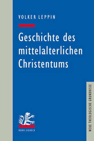 Geschichte des mittelalterlichen Christentums de Volker Leppin