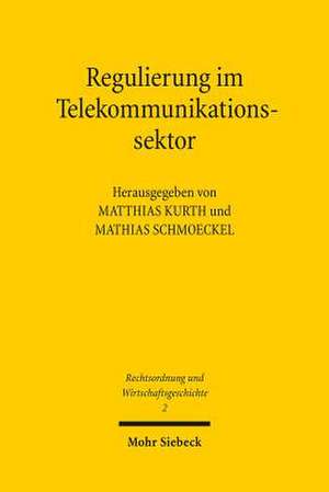 Regulierung Im Telekommunikationssektor: Chancen Und Risiken Im Historischen Prozess de Matthias Kurth