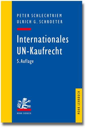 Internationales Un-Kaufrecht: Ein Studien- Und Erlauterungsbuch Zum Ubereinkommen Der Vereinten Nationen Uber Vertrage Uber Den Internationalen Ware de Peter Schlechtriem