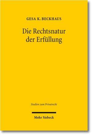 Die Rechtsnatur Der Erfullung: Eine Kritische Betrachtung Der Erfullungstheorien Unter Besonderer Berucksichtigung Der Schuldrechtsmodernisierung de Gesa Kim Beckhaus