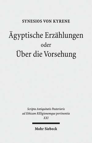 Agyptische Erzahlungen Oder Uber Die Vorsehung: Mit Kommentaren Von Otto Depenheuer Und Ewald Wiederin de Synesios von Kyrene