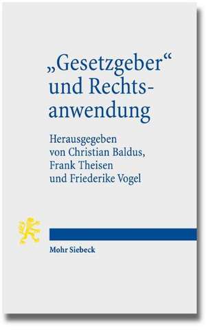 "Gesetzgeber" und Rechtsanwendung de Christian Baldus