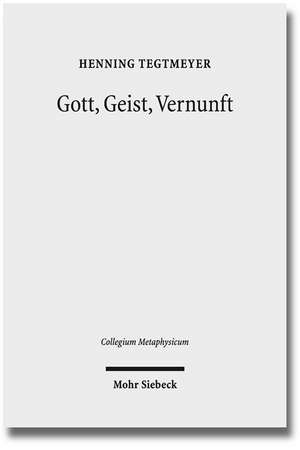 Gott, Geist, Vernunft de Henning Tegtmeyer