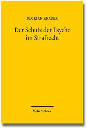 Der Schutz Der Psyche Im Strafrecht: Uberlegungen Am Beispiel Des Energierechts de Florian Knauer