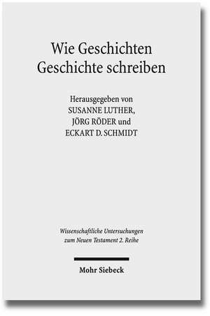 Wie Geschichten Geschichte Schreiben: Fruhchristliche Literatur Zwischen Faktualitat Und Fiktionalitat de Susanne Luther