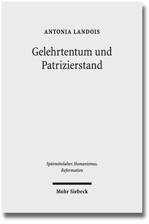 Gelehrtentum Und Patrizierstand: Wirkungskreise Des Nurnberger Humanisten Sixtus Tucher (1459-1507) de Antonia Landois