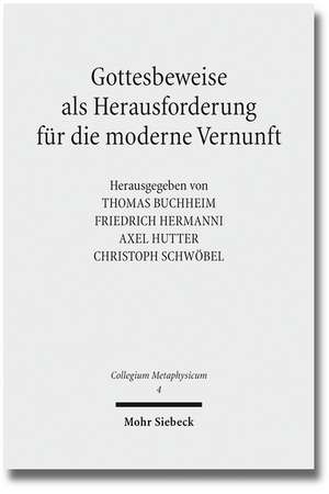 Gottesbeweise ALS Herausforderung Fur Die Moderne Vernunft: Text, Translation, and Commentary de Thomas Buchheim