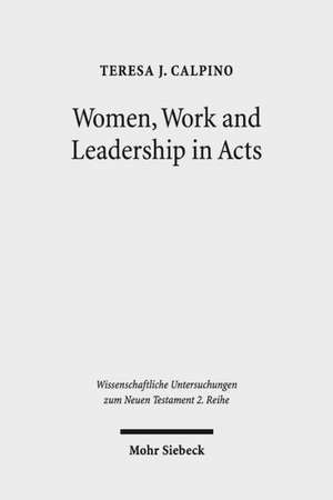 Women, Work and Leadership in Acts de Teresa J. Calpino