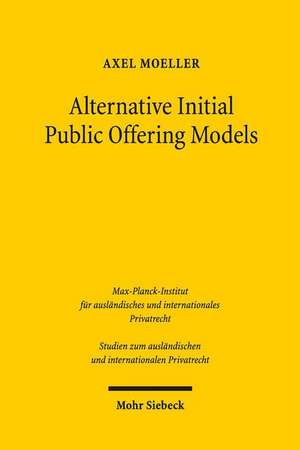 Alternative Initial Public Offering Models de Axel Moeller