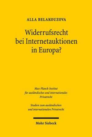 Widerrufsrecht Bei Internetauktionen in Europa?: Eine Vergleichende Analyse Des Deutschen, Englischen, Russischen Und Belarussischen Rechts Unter Beru de Alla Belakouzova