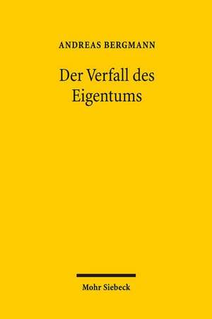 Der Verfall Des Eigentums: Ersitzung Und Verjahrung Der Vindikation Am Beispiel Von Raubkunst Und Entarteter Kunst (Der Fall Gurlitt) de Andreas Bergmann