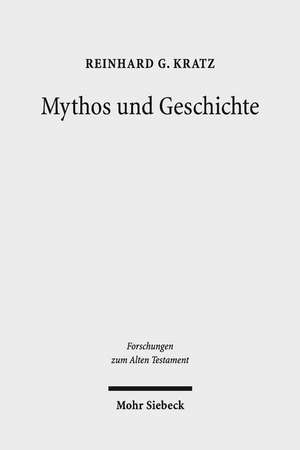 Mythos Und Geschichte: Kleine Schriften III de Reinhard G. Kratz