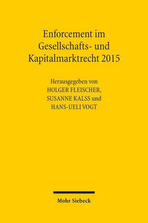 Enforcement Im Gesellschafts- Und Kapitalmarktrecht 2015: Funftes Deutsch-Osterreichisch-Schweizerisches Symposium de Holger Fleischer