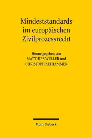 Mindeststandards Im Europaischen Zivilprozessrecht: Grundvoraussetzung Fur Gegenseitiges Vertrauen de Matthias Weller