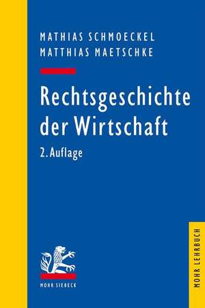 Rechtsgeschichte Der Wirtschaft: Seit Dem 19. Jahrhundert de Mathias Schmoeckel