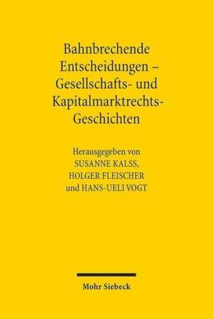 Bahnbrechende Entscheidungen - Gesellschafts- und Kapitalmarktrechts-Geschichten de Susanne Kalss