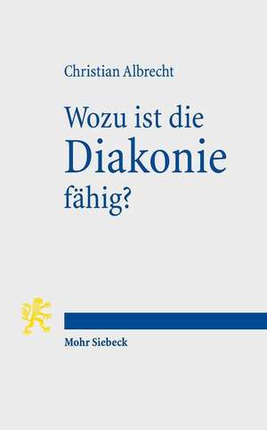 Wozu ist die Diakonie fähig? de Christian Albrecht