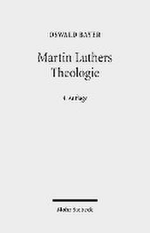 Martin Luthers Theologie de Oswald Bayer