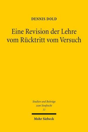 Eine Revision der Lehre vom Rücktritt vom Versuch de Dennis Dold