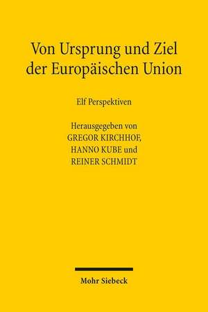 Von Ursprung und Ziel der Europäischen Union de Gregor Kirchhof