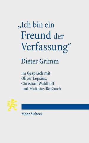 "Ich bin ein Freund der Verfassung" de Dieter Grimm