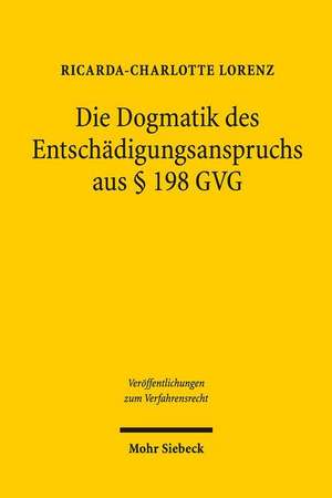 Die Dogmatik des Entschädigungsanspruches aus § 198 GVG de Ricarda-Charlotte Lorenz