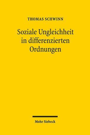 Soziale Ungleichheit in differenzierten Ordnungen de Thomas Schwinn