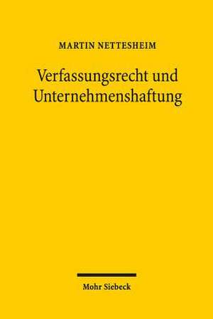 Verfassungsrecht und Unternehmenshaftung de Martin Nettesheim