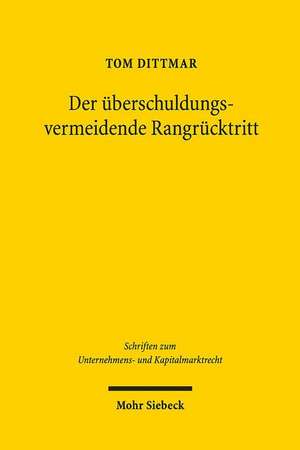 Der überschuldungsvermeidende Rangrücktritt de Tom Dittmar