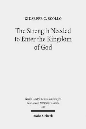 The Strength Needed to Enter the Kingdom of God de Giuseppe G. Scollo