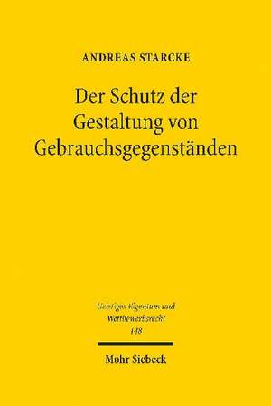 Der Schutz der Gestaltung von Gebrauchsgegenständen de Andreas Starcke